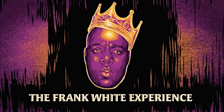 The Frank White Experience - A Live Band Tribute to the "Notorious B.I.G"