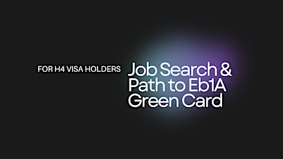 Job Search & Path to Eb1A Green Card for H4 Visa Holders
