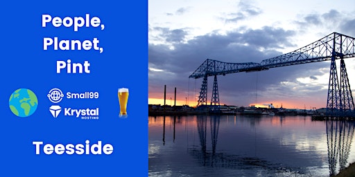 Image principale de Teesside - Small99's People, Planet, Pint™: Sustainability Meetup