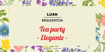 Imagem principal do evento LUSH Spa Madrid | Bridgerton Tea Party - Elegante