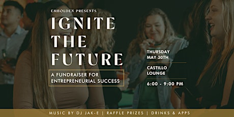 Ignite the Future: A fundraiser for entrepreneurial success