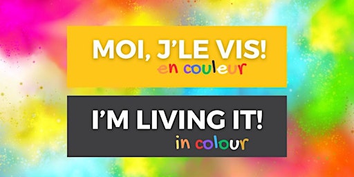 Imagem principal do evento Moi j'le vis! en couleur | I'm living it! in colour