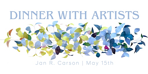 Dinner with Artists: Jan R. Carson