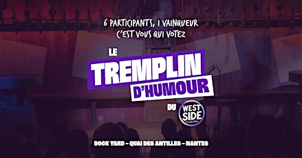 Le Tremplin d'Humour du West Side - La Demi-Finale !