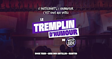 Primaire afbeelding van Le Tremplin d'Humour du West Side - La Demi-Finale !