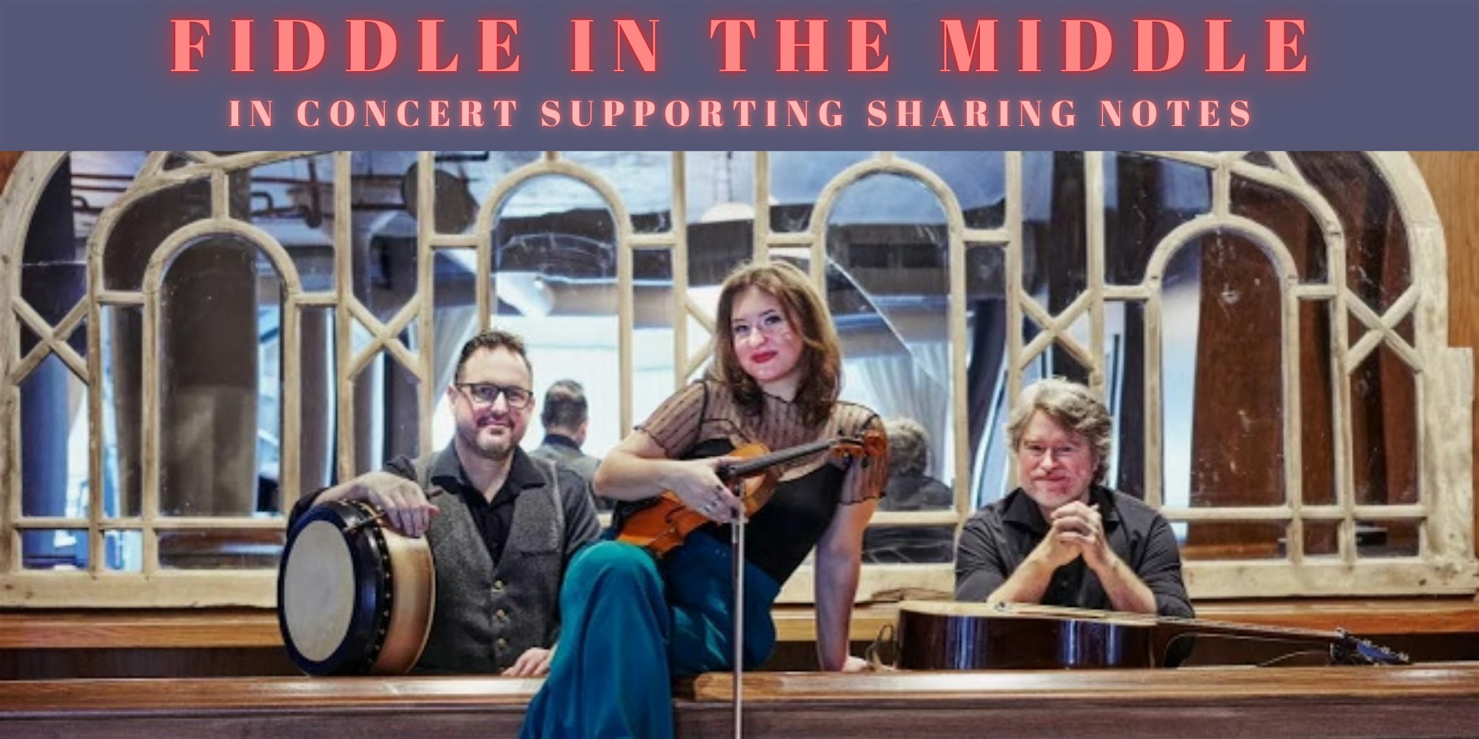 Fiddle in the Middle in Concert (an evening Supporting Sharing Notes)
