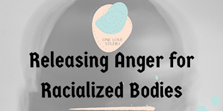 Releasing Anger for Racialized Bodies