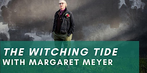 Imagem principal do evento IN PERSON The Witching Tide with Margaret Meyer