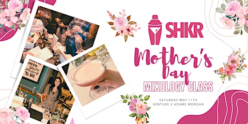 SHKR: Mothers & Mixology Springtime Cocktail Making Class primary image