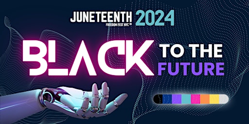 4th Annual Juneteenth Freedom Fest NYC: Black To The Future!