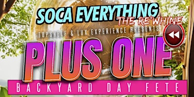 Plus One! Soca Everything Rewind (Back Yard Day Fete) primary image