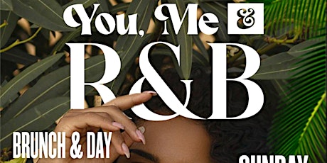 YOU, ME & RNB BRUNCH + DAY PARTY