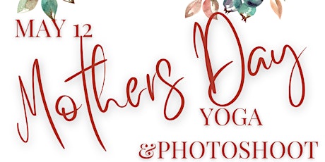 Mothers Day Yoga and Photoshoot