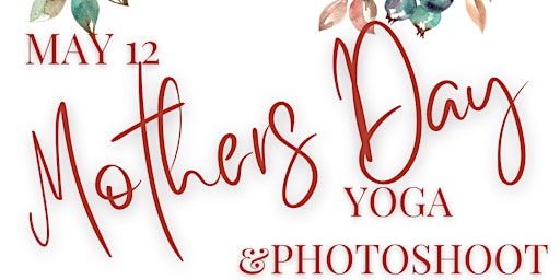 Primaire afbeelding van Mothers Day Yoga and Photoshoot