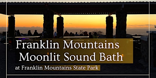 Hauptbild für Moonlit Sound Bath Experience at the Franklin Mountains