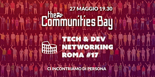 Imagem principal de Tech & Dev Networking #17 dal vivo a Roma di The Communities Bay