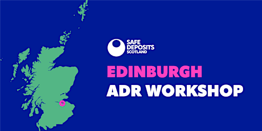 Hauptbild für SafeDeposits Scotland ADR Workshop - Edinburgh