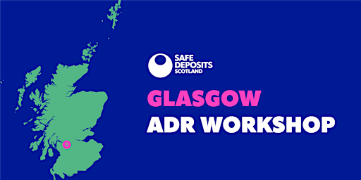 SafeDeposits Scotland ADR Workshop - Glasgow primary image