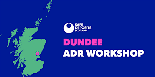 Hauptbild für SafeDeposits Scotland ADR Workshop - Dundee