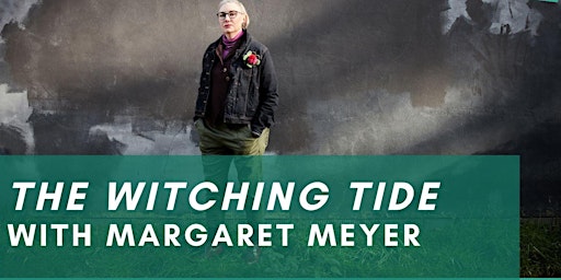 ONLINE  The Witching Tide with Margaret Meyer primary image