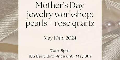Mother's Day Jewelry Workshop: Pearls + Rose Quartz