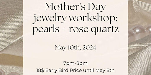 Hauptbild für Mother's Day Jewelry Workshop: Pearls + Rose Quartz