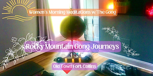 Imagem principal de Women's Monday Morning Meditation w/Gong +Tea in  Old Town Fort Collins