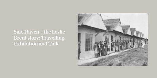 Safe Haven – the Leslie Brent story: Travelling Exhibition and Talk primary image