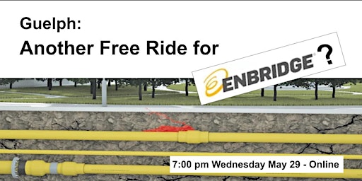Imagem principal do evento Guelph: Another Free Ride for Enbridge?