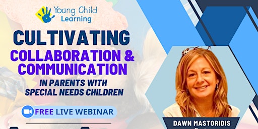 Cultivate Collaboration &Communication w/ Parents of Special Needs Children primary image
