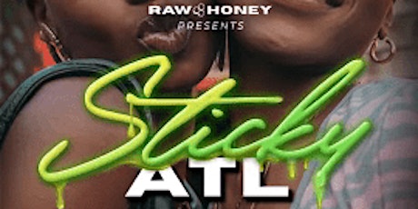 Raw Honey Presents: Sticky ATL