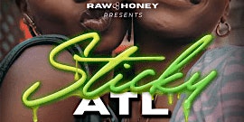 Imagem principal do evento Raw Honey Presents: Sticky ATL