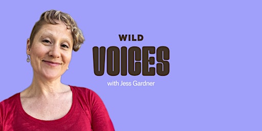 Hauptbild für WILD Voices: Jess Gardner