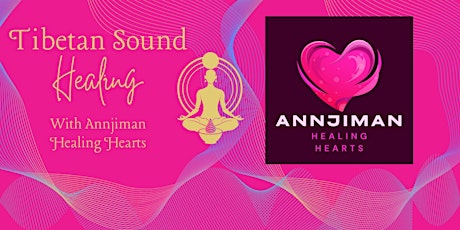 Tibetan Sound Healing with Annjiman Healing Hearts