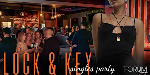 Primaire afbeelding van PHOENIX Lock & Key Singles Party Ages 24-49 The Forum Lounge Chandler AZ