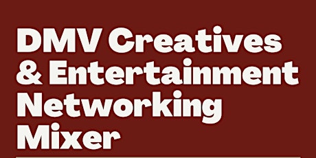 May 2024 DMV Creatives & Entertainment Industry Networking Mixer