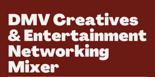 May 2024 DMV Creatives & Entertainment Industry Networking Mixer primary image