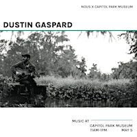 Dustin Gaspard: Music at Capitol Park Museum primary image