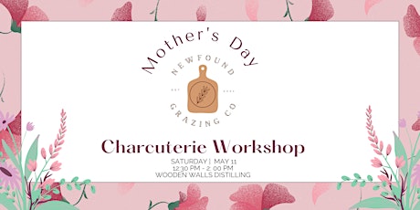 Mother's Day  Charcuterie Workshop