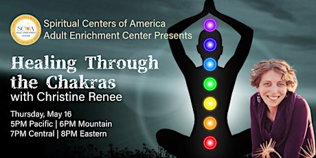 THU, May 16 – “Healing Through The Chakras” with Christine Renee
