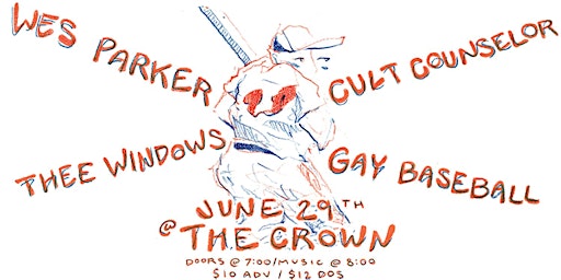 Imagem principal do evento Wes Parker ~ Thee Windows ~ Cult Counselor ~ Gay Baseball Live in Baltimore