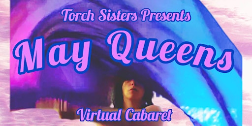 Hauptbild für May Queens: Torch Sisters Virtual Cabaret