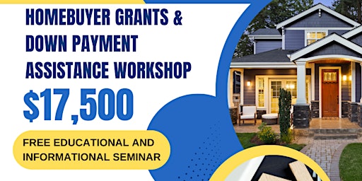 Unlock Your Dream Home: $17,500 Down Payment Assistance Workshop primary image