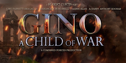 Primaire afbeelding van "Gino: A Child of War"  With Special Guest  GINO FARNETTI-BRAGAGLIA