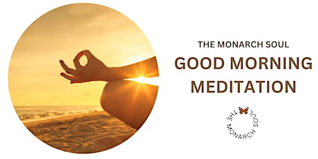 Good Morning Meditation  - The Monarch Soul