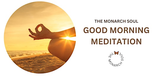 Imagem principal do evento Good Morning Meditation  - The Monarch Soul