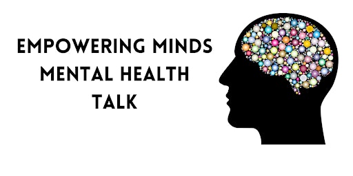 Empowering Minds Mental Health Talk primary image