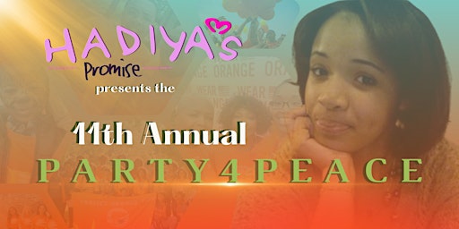 Primaire afbeelding van Hadiya's Promise Presents: The 11th Annual Party4Peace