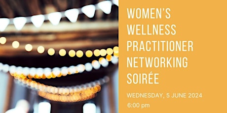 Women's Wellness Practitioner Networking Soirée