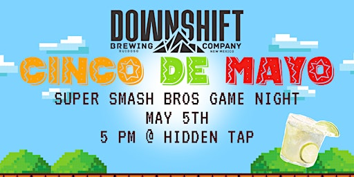 Cinco De Mayo Super Smash Bros Game Night at Downshift - Hidden Tap primary image